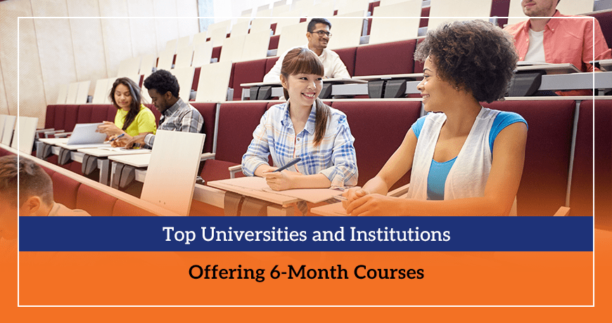 Top Universities and Institutions Offering 6-Month Courses