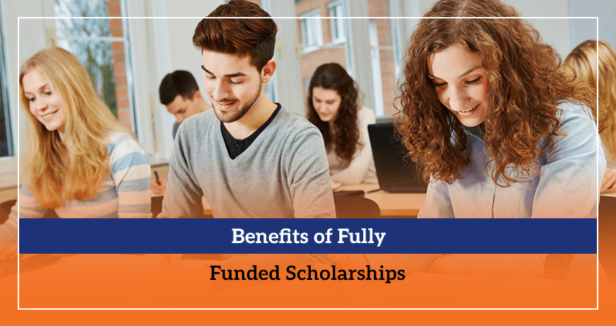 Benefits of Fully Funded Scholarships