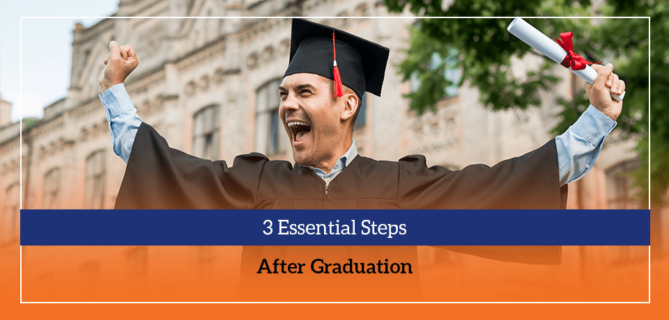 3 Essential Steps After Graduation