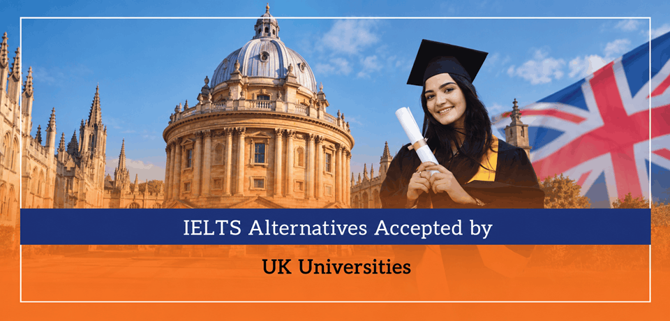 IELTS Alternatives Accepted by UK Universities