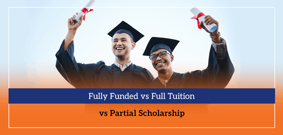 Fully Funded vs Full Tuition vs Partial Scholarship