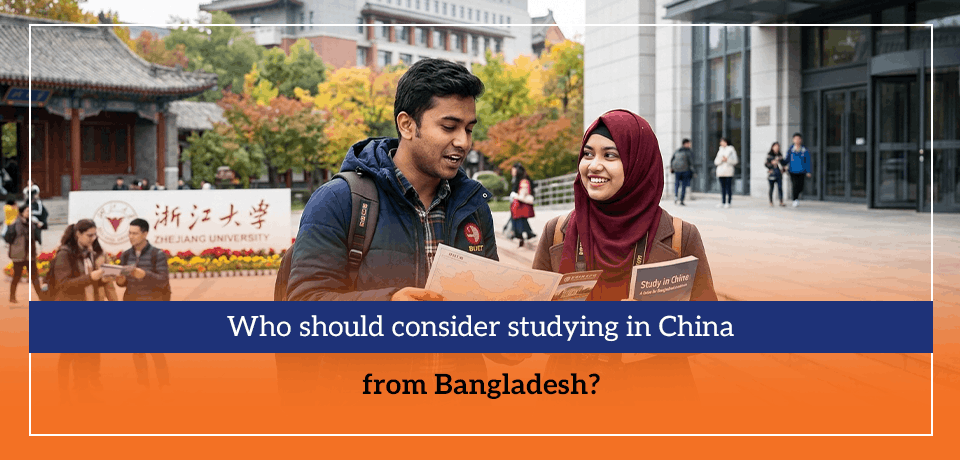 Who should consider studying in China from Bangladesh