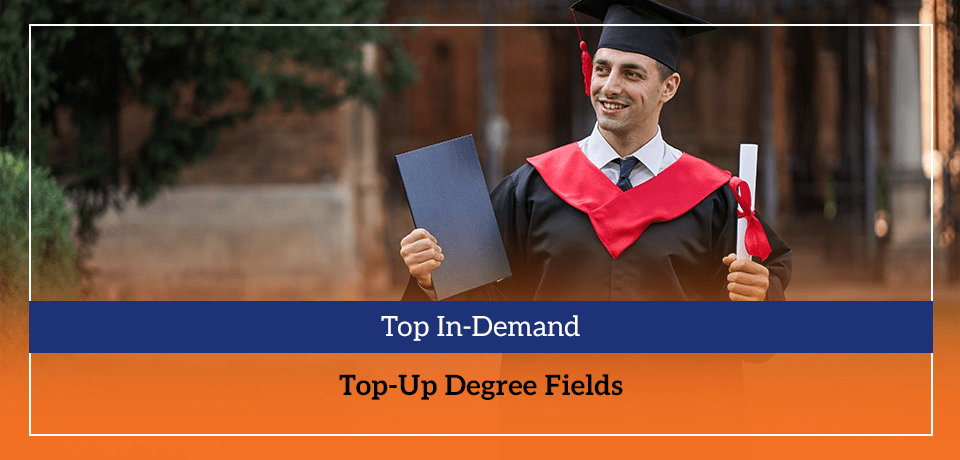 Top In-Demand Top-Up Degree Fields
