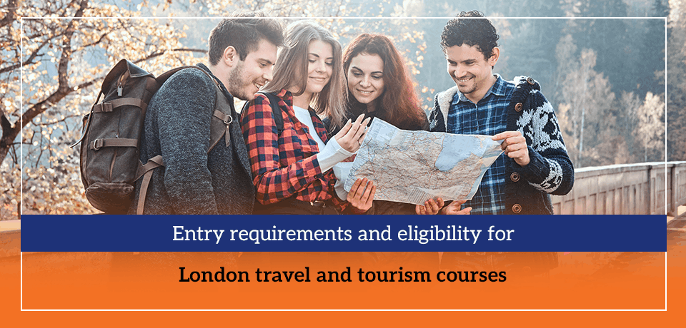 Entry requirements and eligibility for London travel and tourism courses