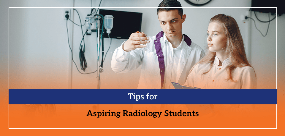 Tips for Aspiring Radiology Students