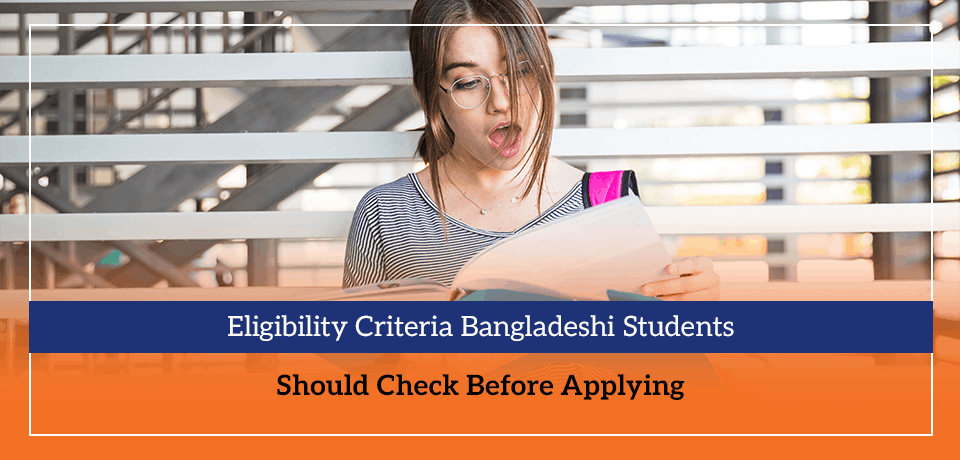 Eligibility Criteria Bangladeshi Students Should Check Before Applying